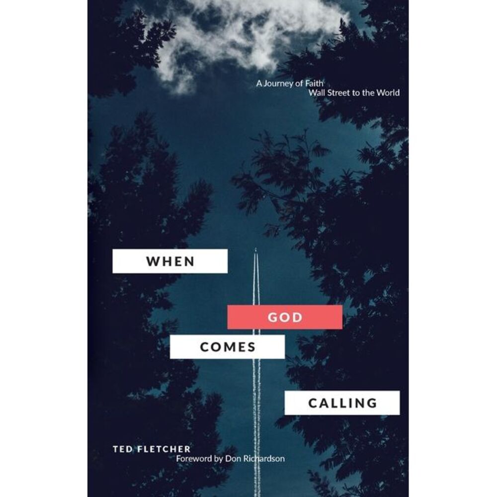 When God Comes Calling (Third Edition): From Wall Street to the World -- Ted Fle